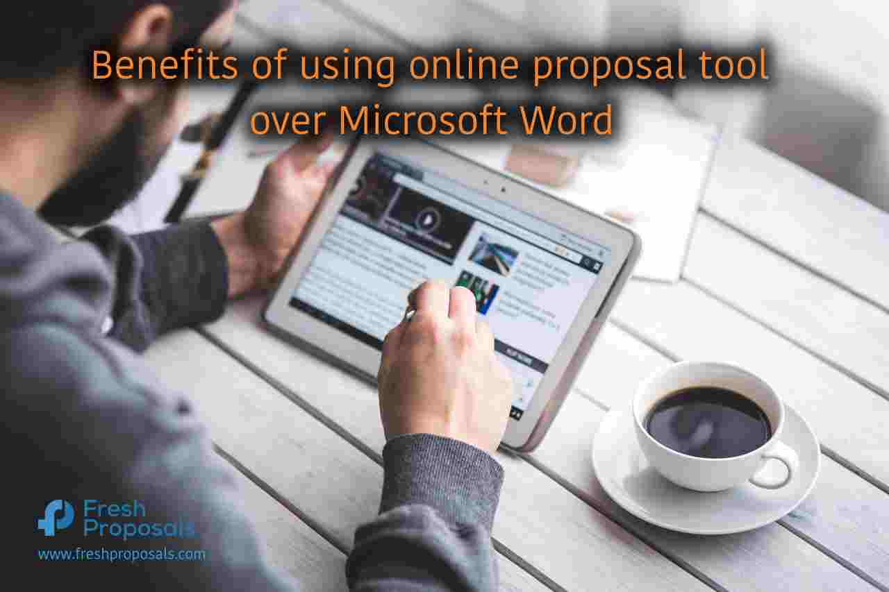Reasons to use online proposal tool over Microsoft Word benefits of using online proposal tool over Microsoft Word