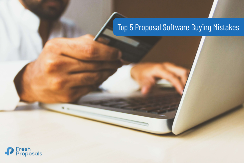 Top 5 Proposal Software Buying Mistakes and How to Avoid Them Fresh